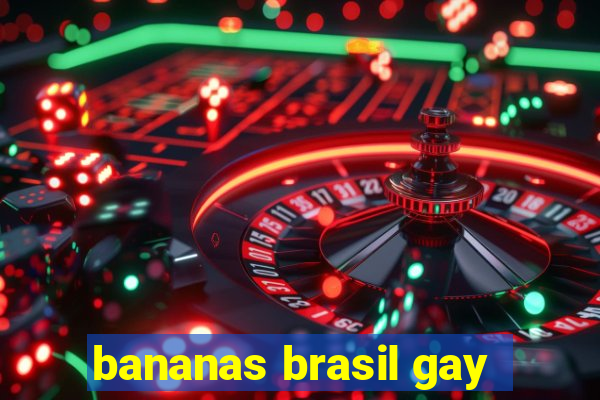 bananas brasil gay
